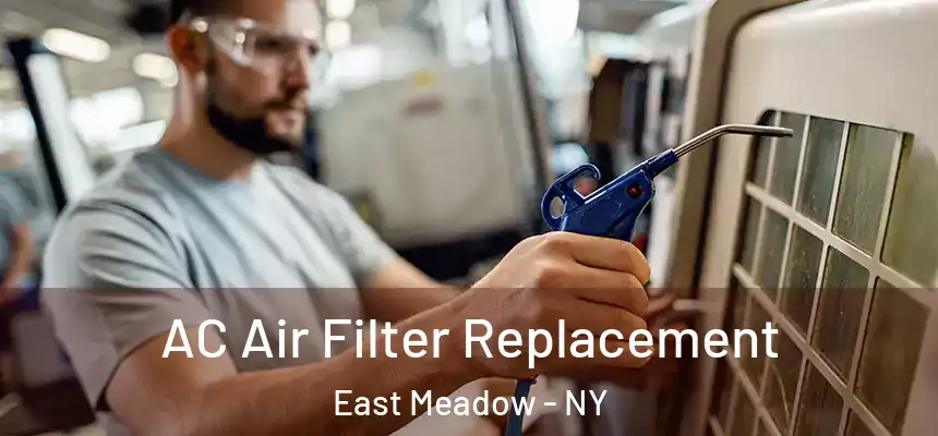 AC Air Filter Replacement East Meadow - NY