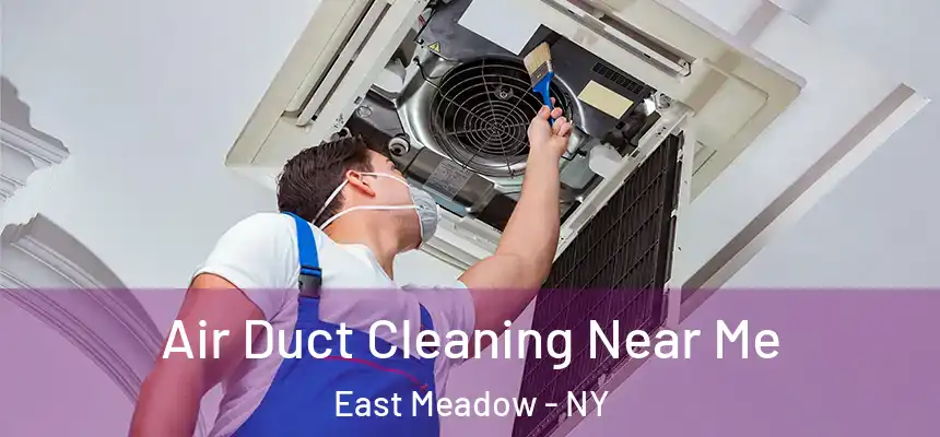 Air Duct Cleaning Near Me East Meadow - NY