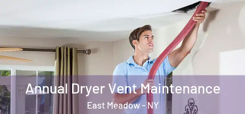  Annual Dryer Vent Maintenance East Meadow - NY