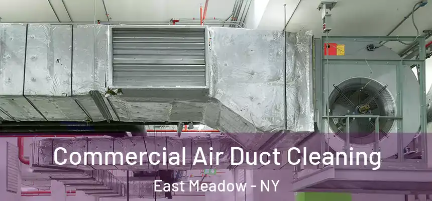 Commercial Air Duct Cleaning East Meadow - NY