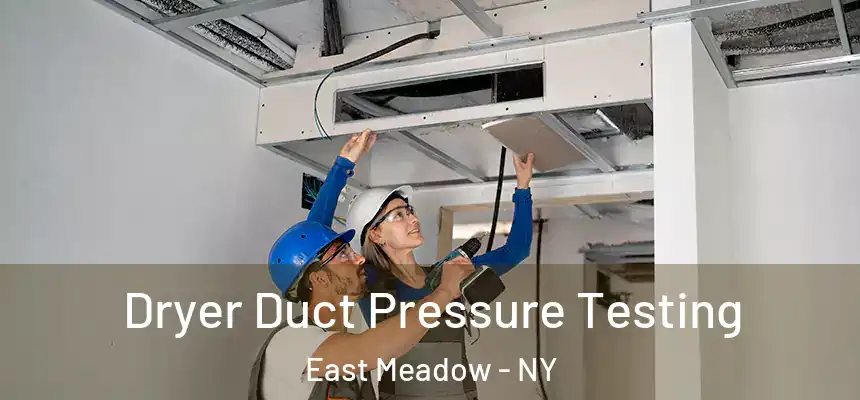 Dryer Duct Pressure Testing East Meadow - NY