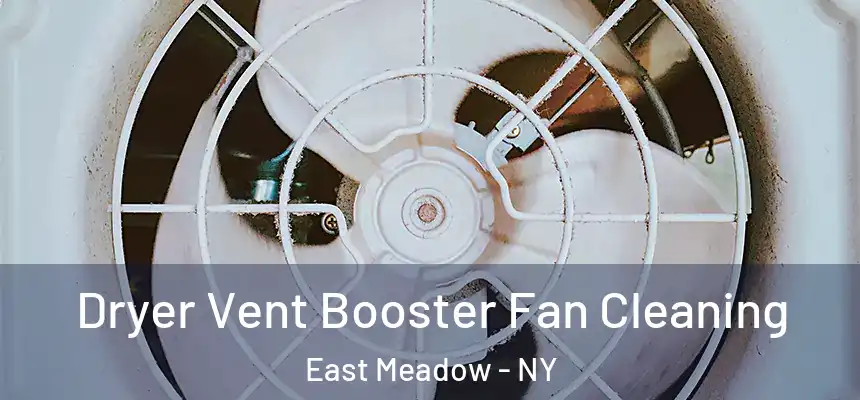 Dryer Vent Booster Fan Cleaning East Meadow - NY