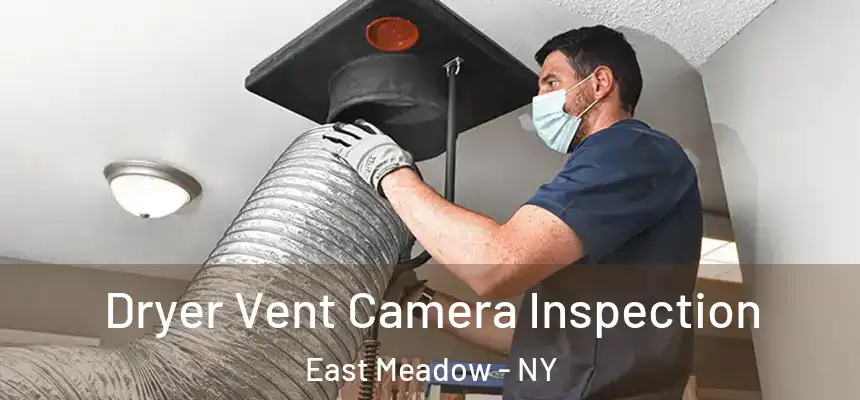 Dryer Vent Camera Inspection East Meadow - NY