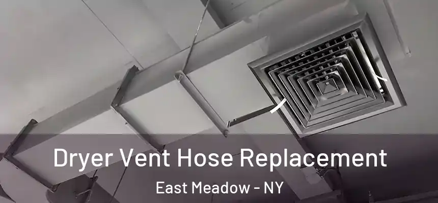 Dryer Vent Hose Replacement East Meadow - NY