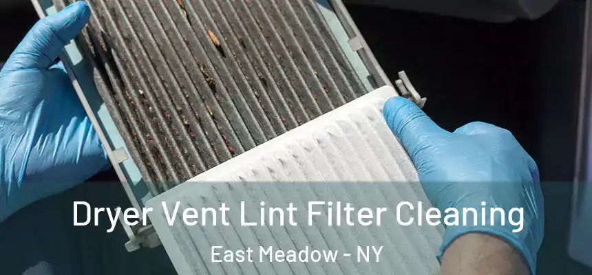  Dryer Vent Lint Filter Cleaning East Meadow - NY
