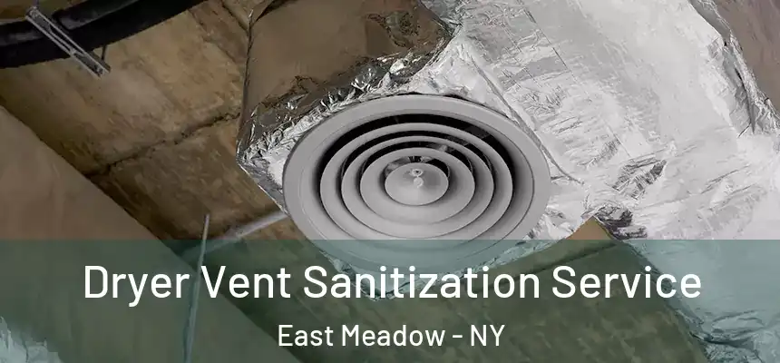 Dryer Vent Sanitization Service East Meadow - NY