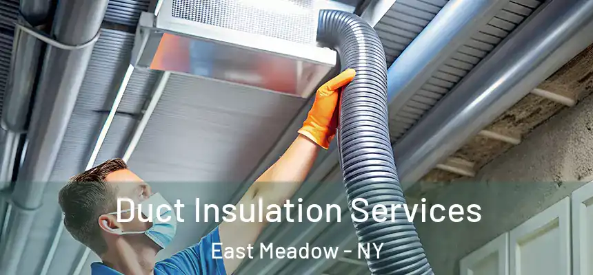 Duct Insulation Services East Meadow - NY