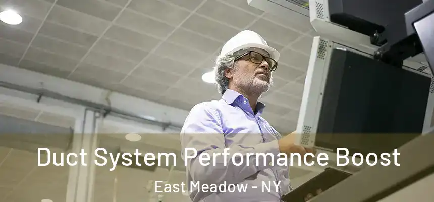 Duct System Performance Boost East Meadow - NY