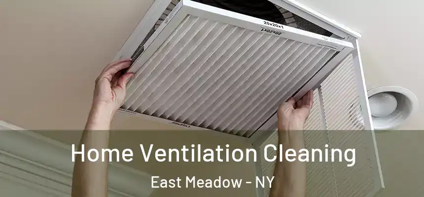 Home Ventilation Cleaning East Meadow - NY
