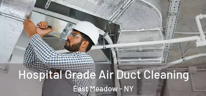  Hospital Grade Air Duct Cleaning East Meadow - NY