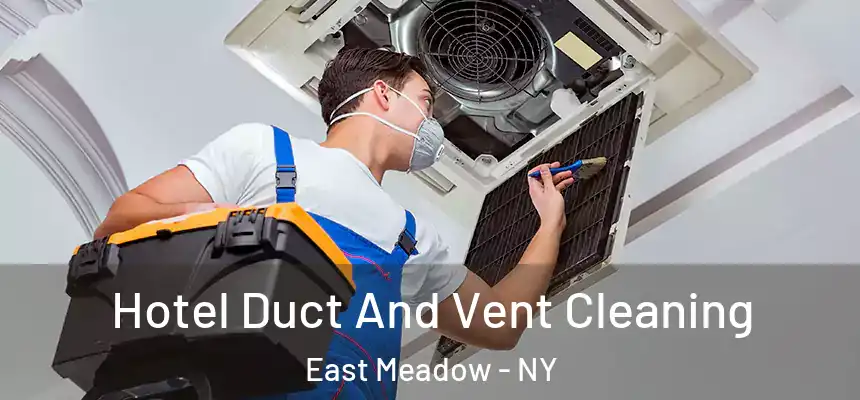  Hotel Duct And Vent Cleaning East Meadow - NY