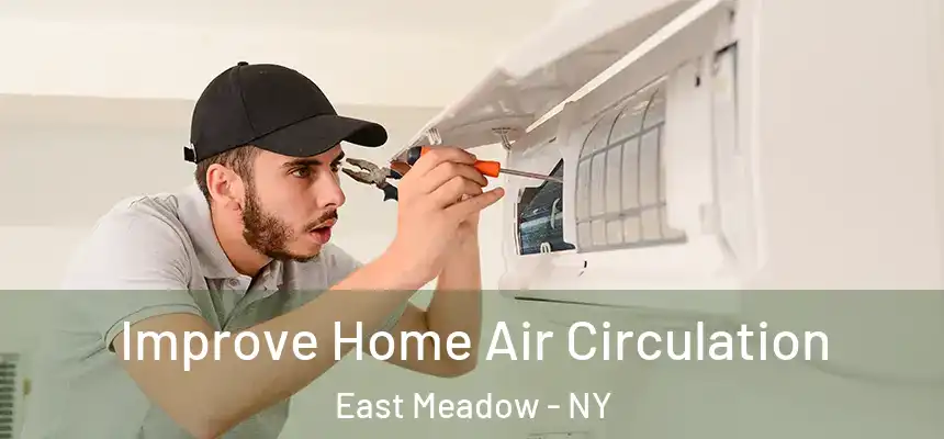  Improve Home Air Circulation East Meadow - NY