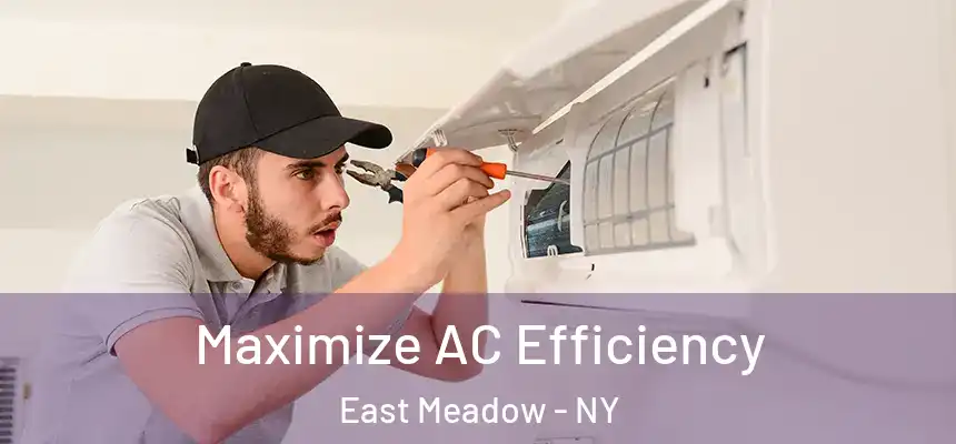 Maximize AC Efficiency East Meadow - NY