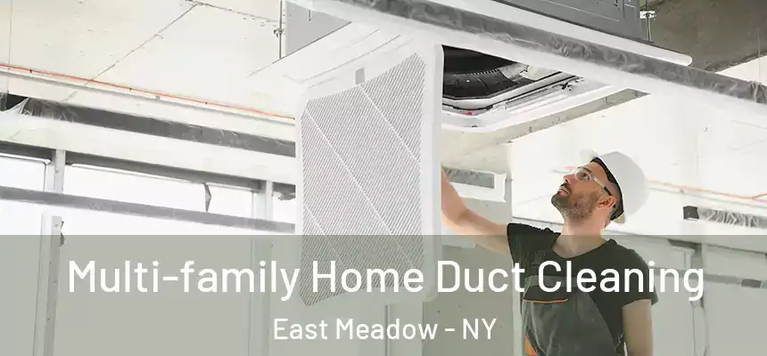 Multi-family Home Duct Cleaning East Meadow - NY