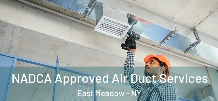 NADCA Approved Air Duct Services East Meadow - NY