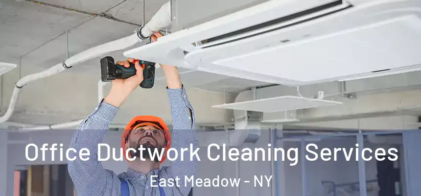 Office Ductwork Cleaning Services East Meadow - NY