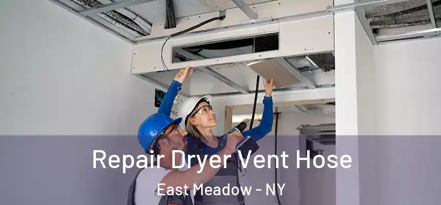 Repair Dryer Vent Hose East Meadow - NY