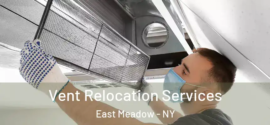Vent Relocation Services East Meadow - NY