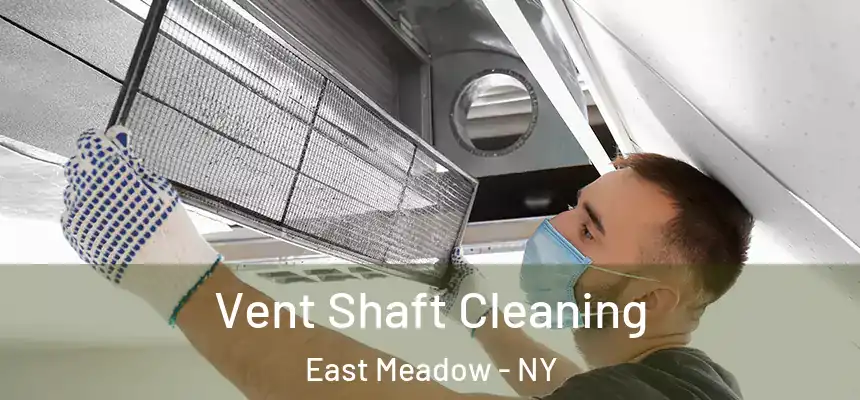 Vent Shaft Cleaning East Meadow - NY
