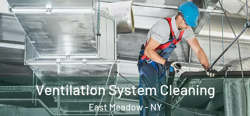 Ventilation System Cleaning East Meadow - NY